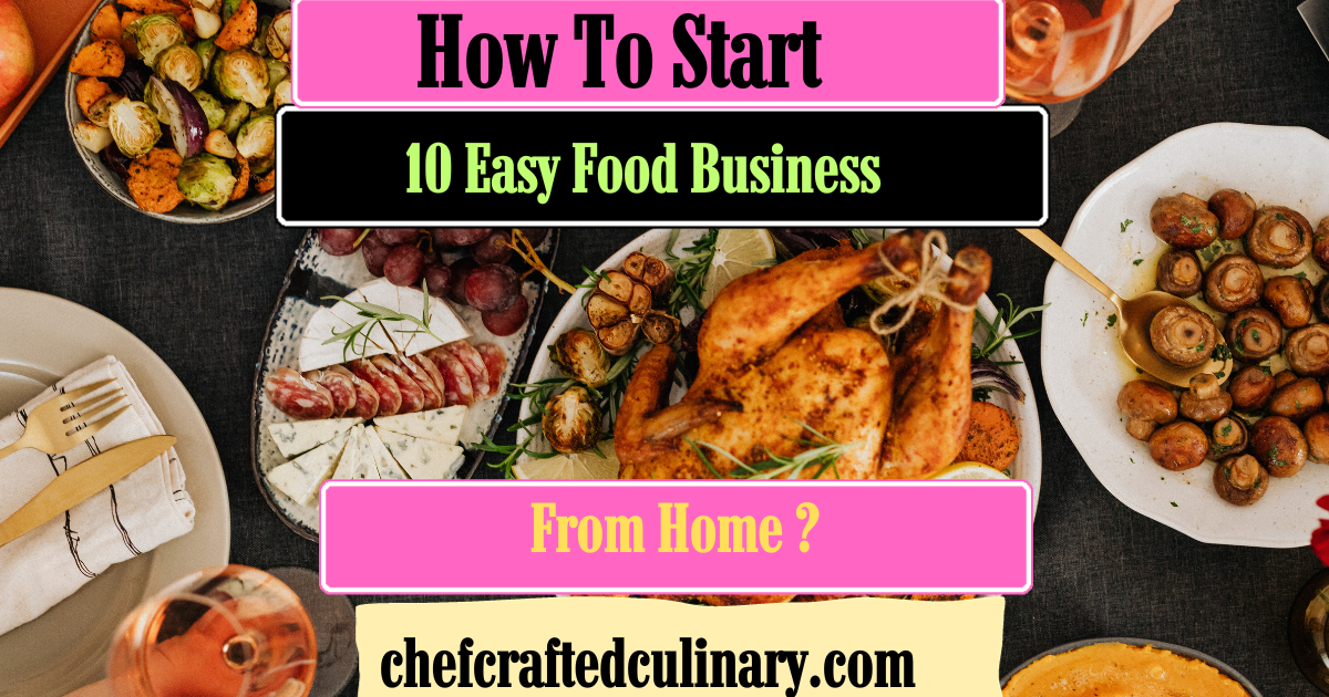 How To Start 10 Easy Food Business From Home