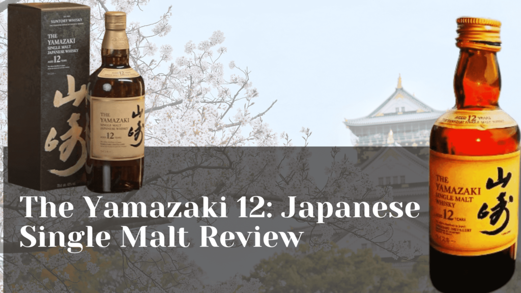 The Yamazaki 12: Japanese Single Malt Review